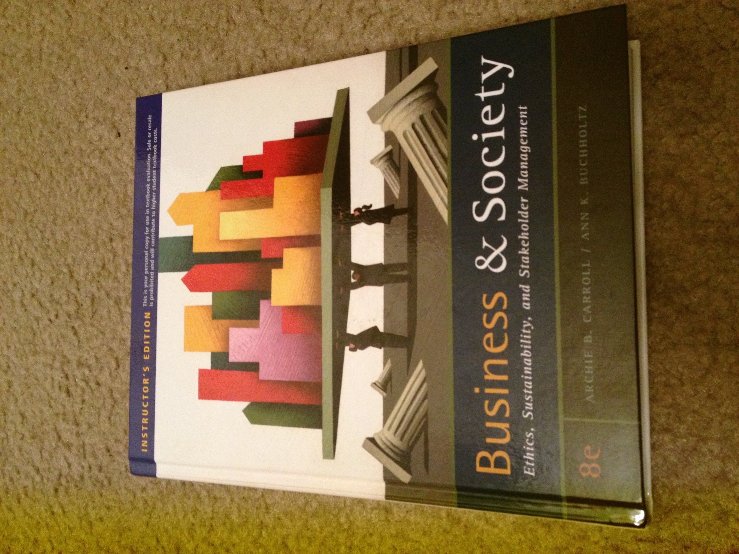 Business and Society: Ethics, Sustainability, and Stakeholder Management,Used