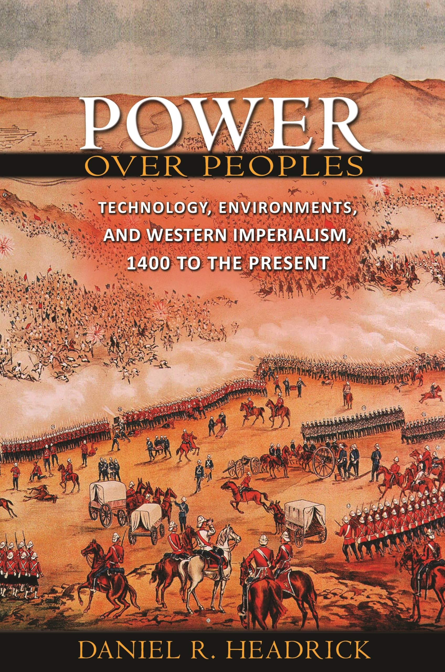 Power Over Peoples: Technology, Environments, And Western Imperialism, 1400 To The Present (The Princeton Economic History Of Th-used