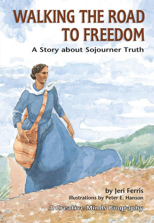 Walking the Road to Freedom: A Story about Sojourner Truth (Creative Minds Biographies),Used
