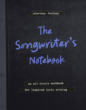 The SongwriterS Notebook: An AllLevels Workbook For Inspired Lyric Writing