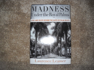 Madness Under The Royal Palms: Love And Death Behind The Gates Of Palm Beach,Used