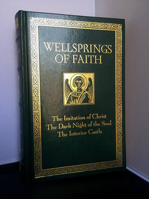 Wellsprings of Faith: The Imitation of Christ / The Dark Night of the Soul / The Interior Castle,New