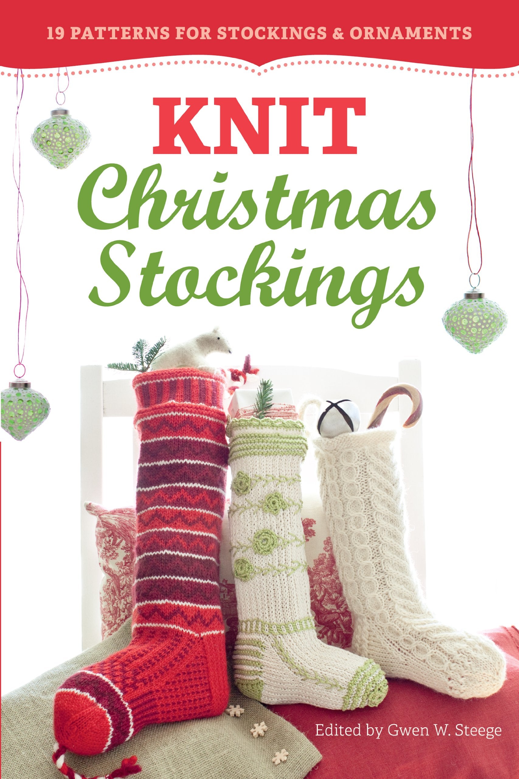 Knit Christmas Stockings, 2Nd Edition: 19 Patterns For Stockings & Ornaments