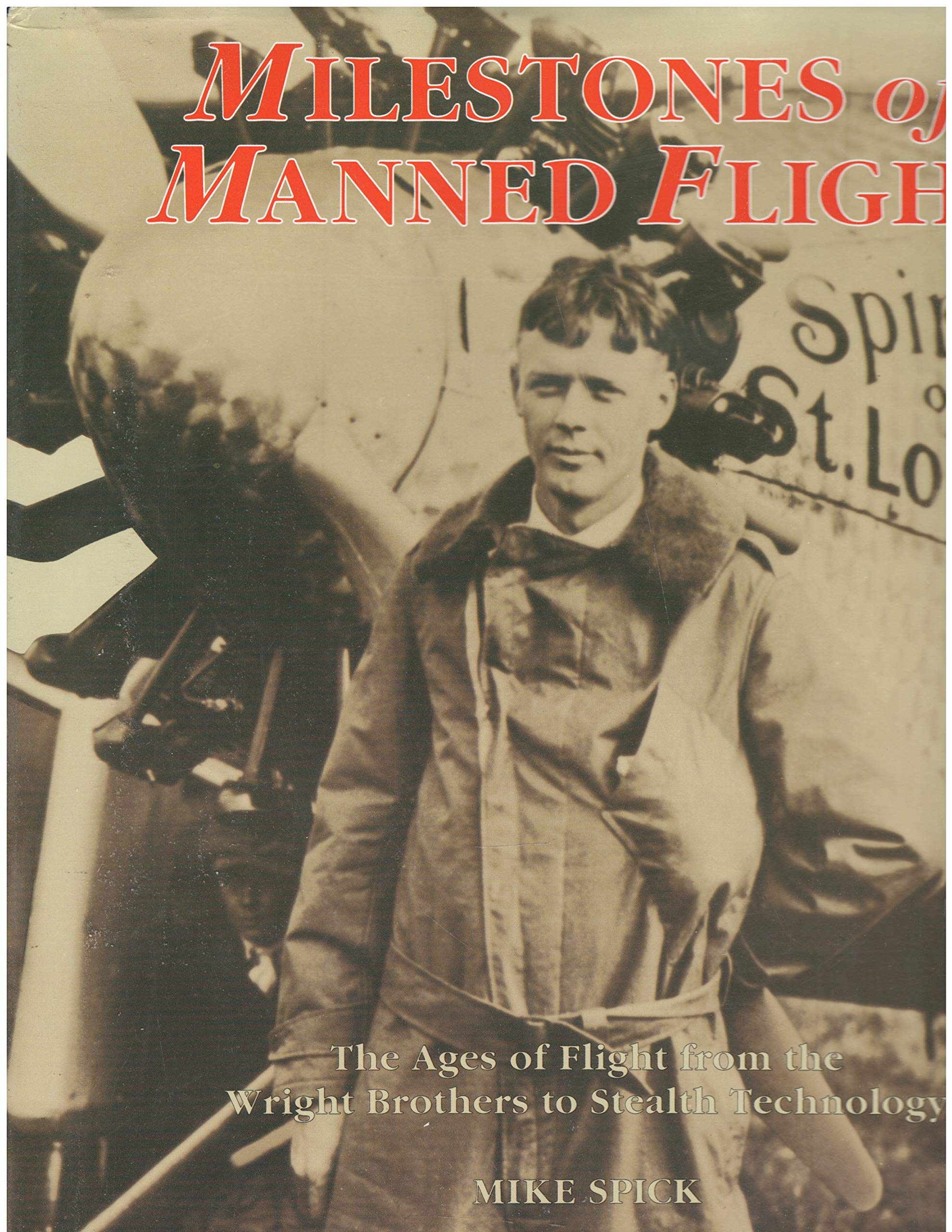 Milestones of Manned Flight: The Ages of Flight from the Wright Brothers to Stealth Technology,Used