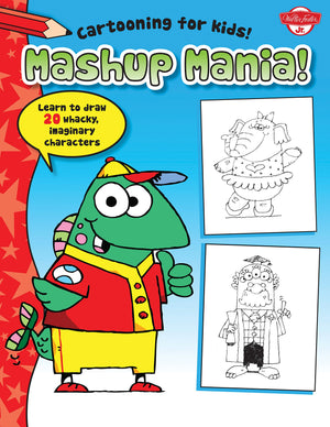 Mashup Mania (Cartooning For Kids)