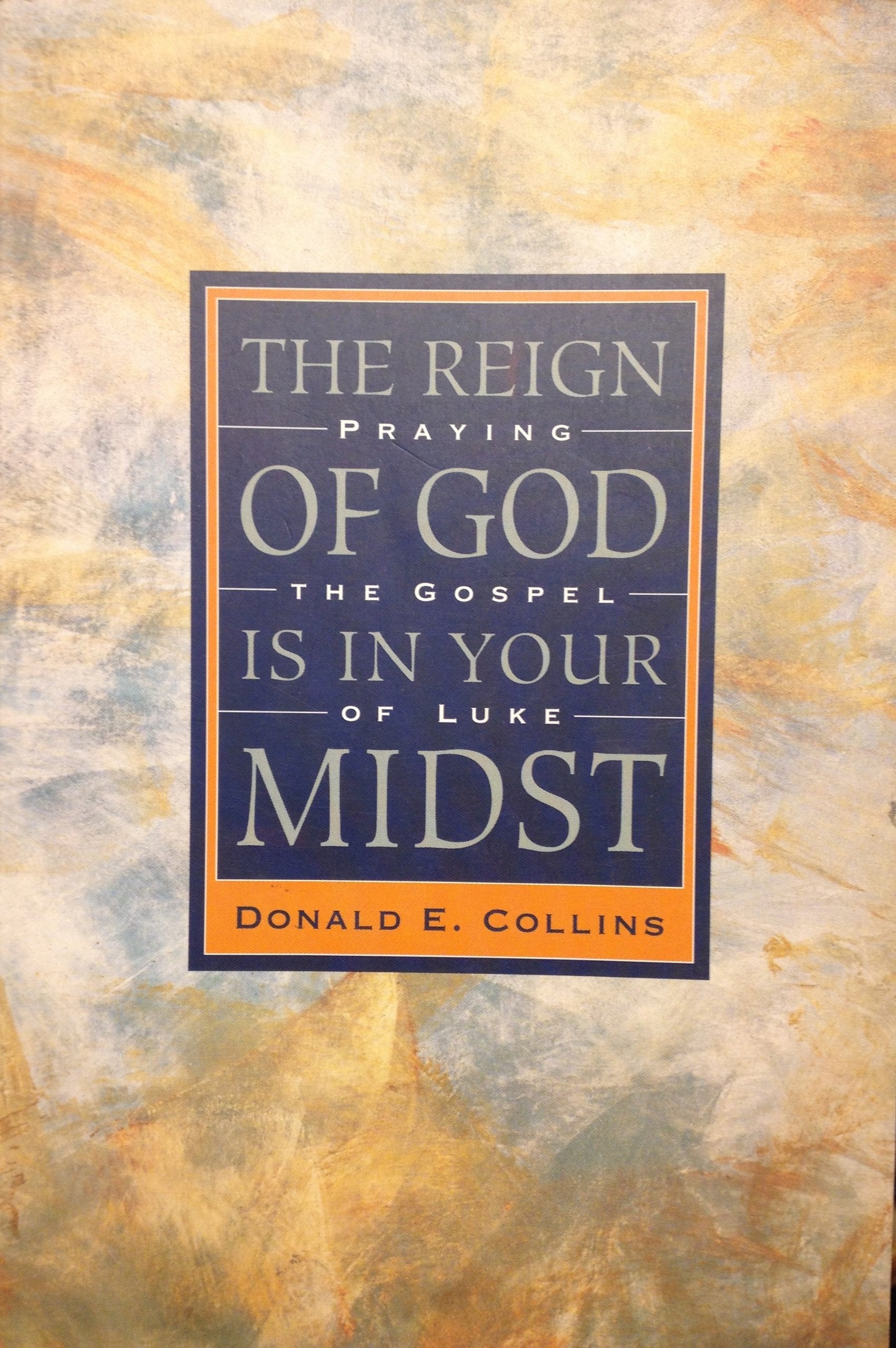 The Reign of God Is in Your Midst: Praying the Gospel of Luke,Used