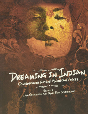 Dreaming In Indian: Contemporary Native American Voices,New