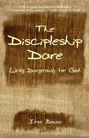 The Discipleship Dare: Living Dangerously For God