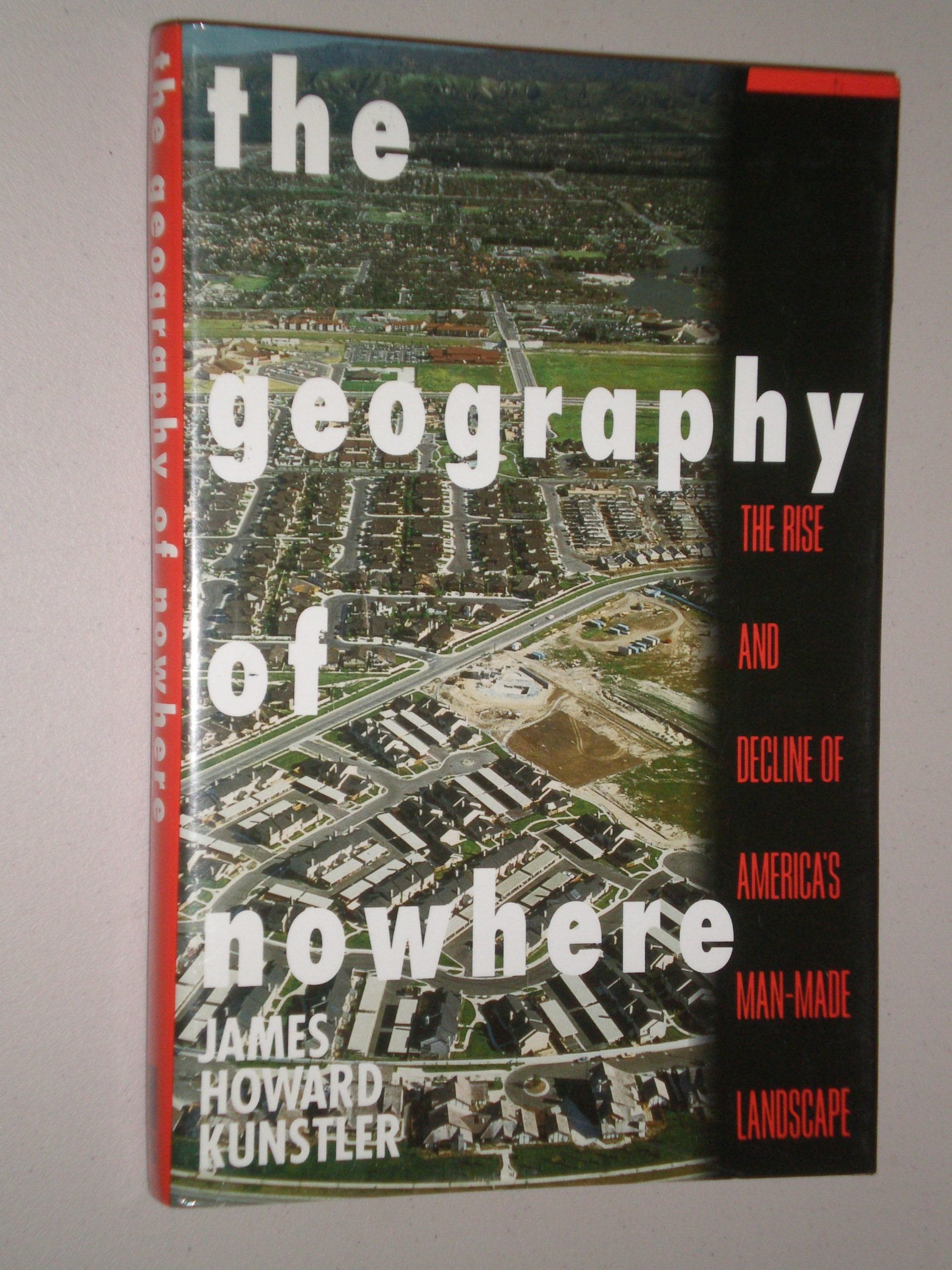 The Geography of Nowhere: The Rise and Decline of America's ManMade Landscape,Used