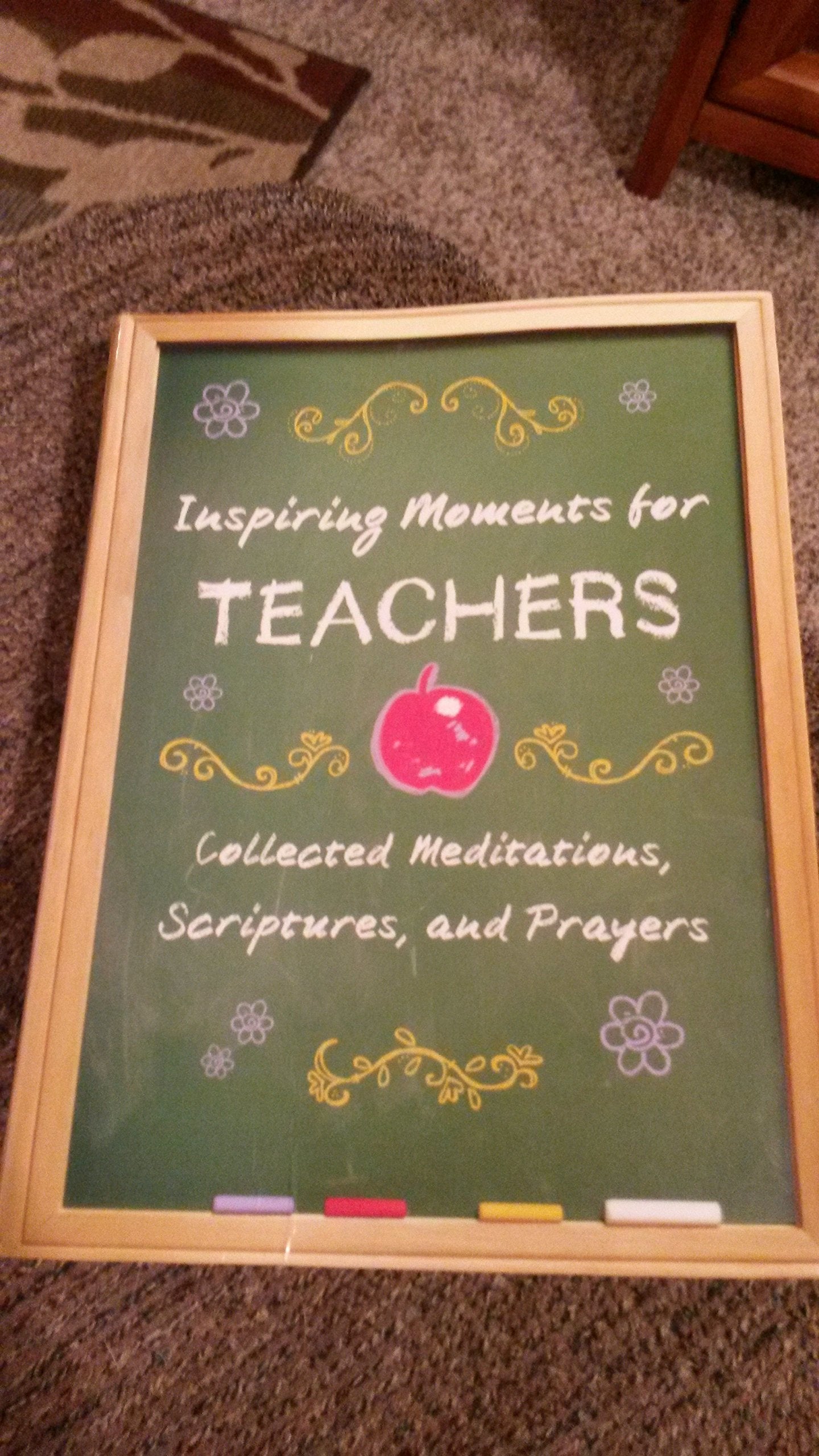 Inspiring Moments for Teachers: Collected Meditations, Scriptures, and Prayers,Used