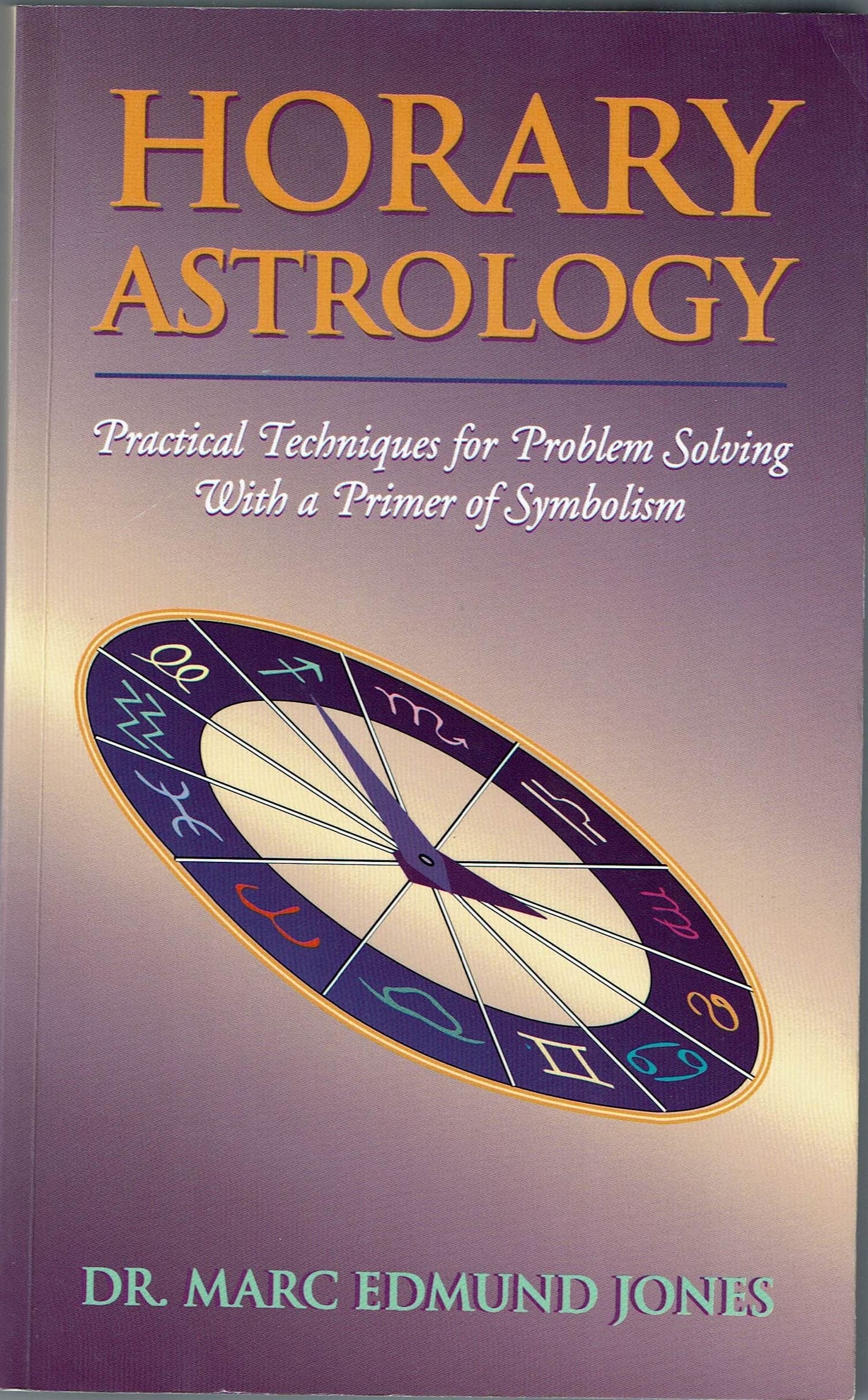 Horary Astrology: Practical Techniques For Problem Solving