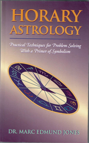 Horary Astrology: Practical Techniques For Problem Solving