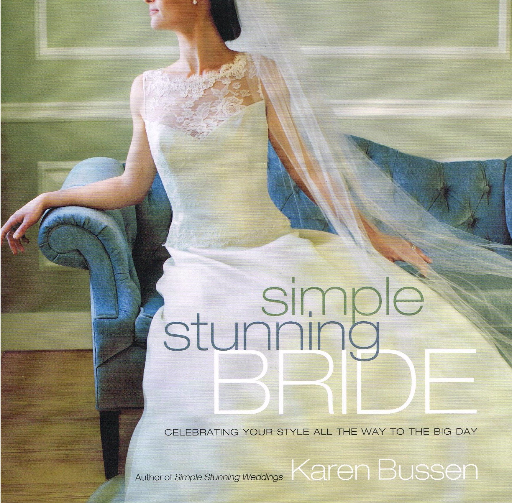 Simple Stunning Bride: Celebrating Your Style All The Way To The Big Day
