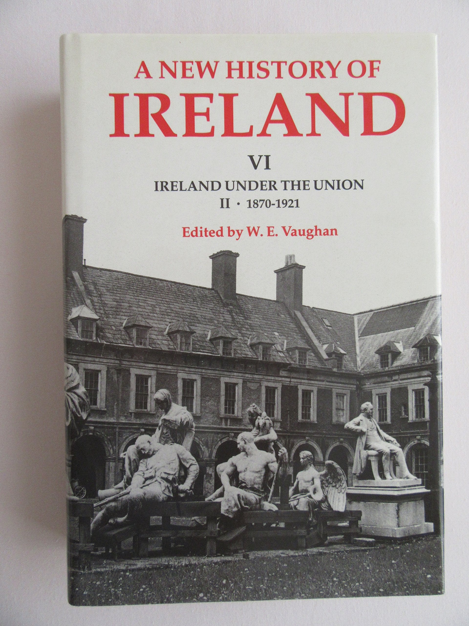 A New History Of Ireland, Volume Vi: Ireland Under The Union, Ii: 18701921