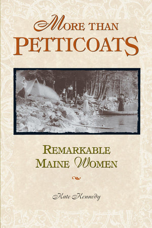 More than Petticoats: Remarkable Maine Women (More than Petticoats Series),Used