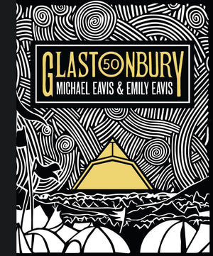 Glastonbury 50: The Official Celebration Of The Worlds Greatest Festival
