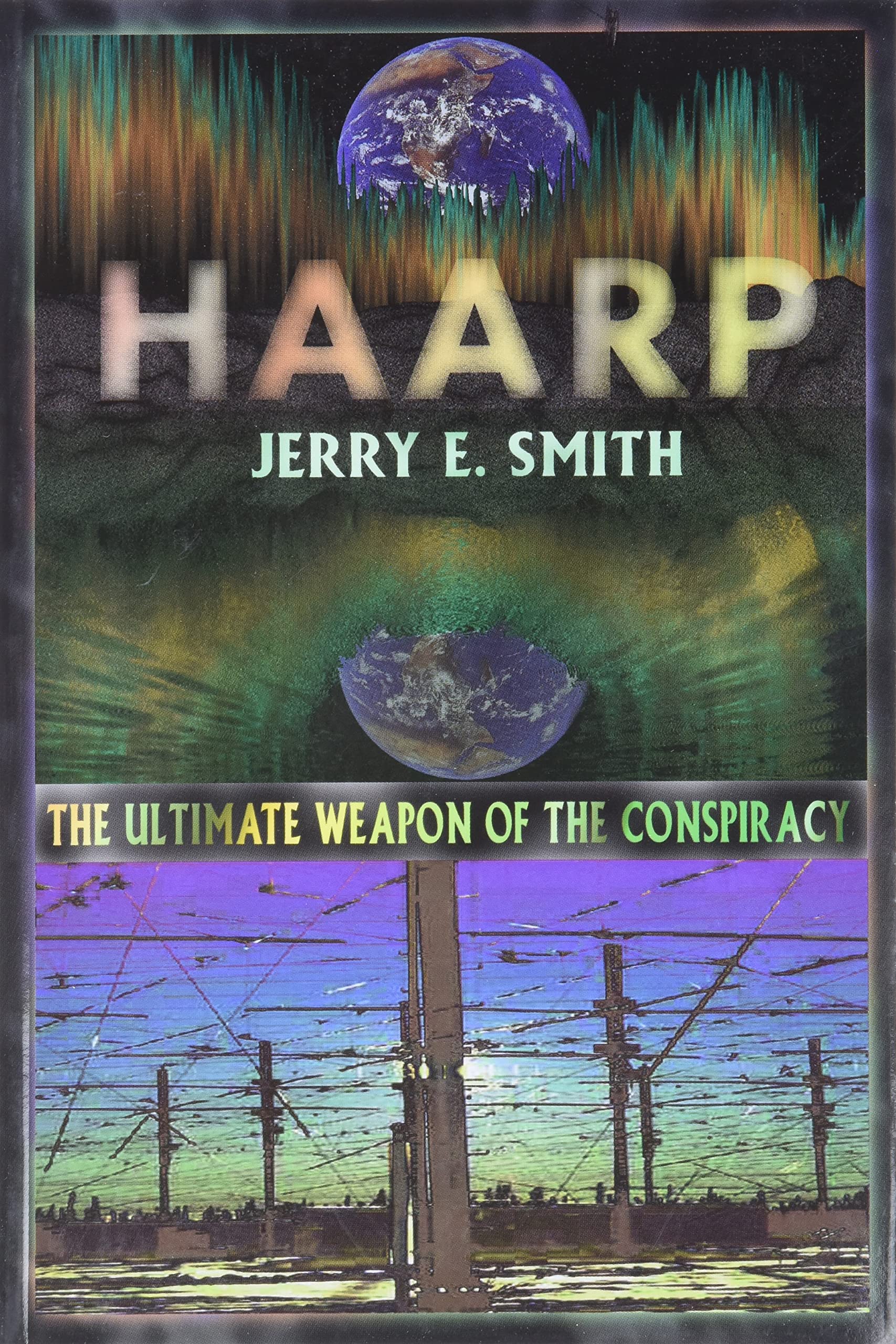 Haarp: The Ultimate Weapon Of The Conspiracy (The Mindcontrol Conspiracy Series)