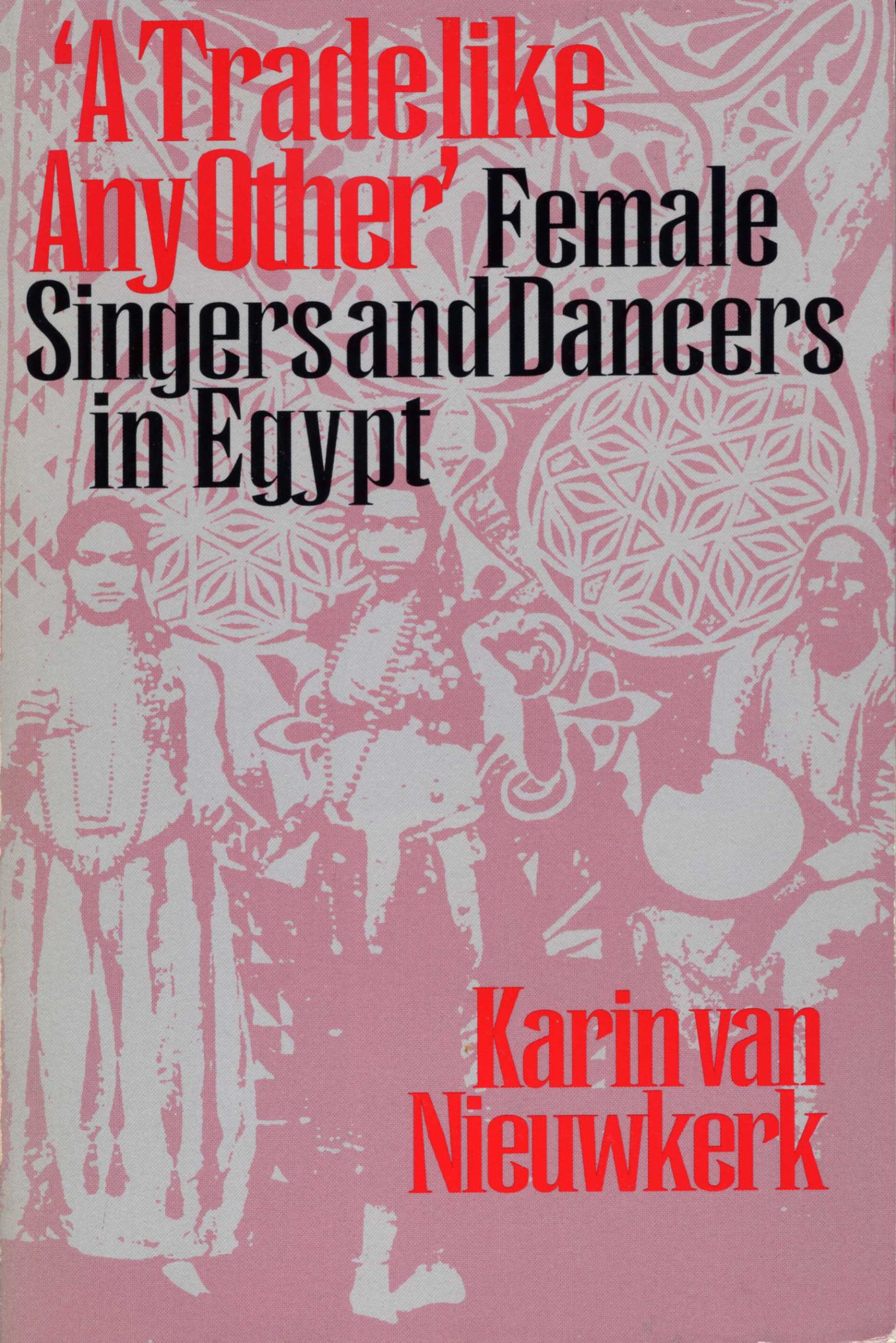 A Trade like Any Other: Female Singers and Dancers in Egypt,Used