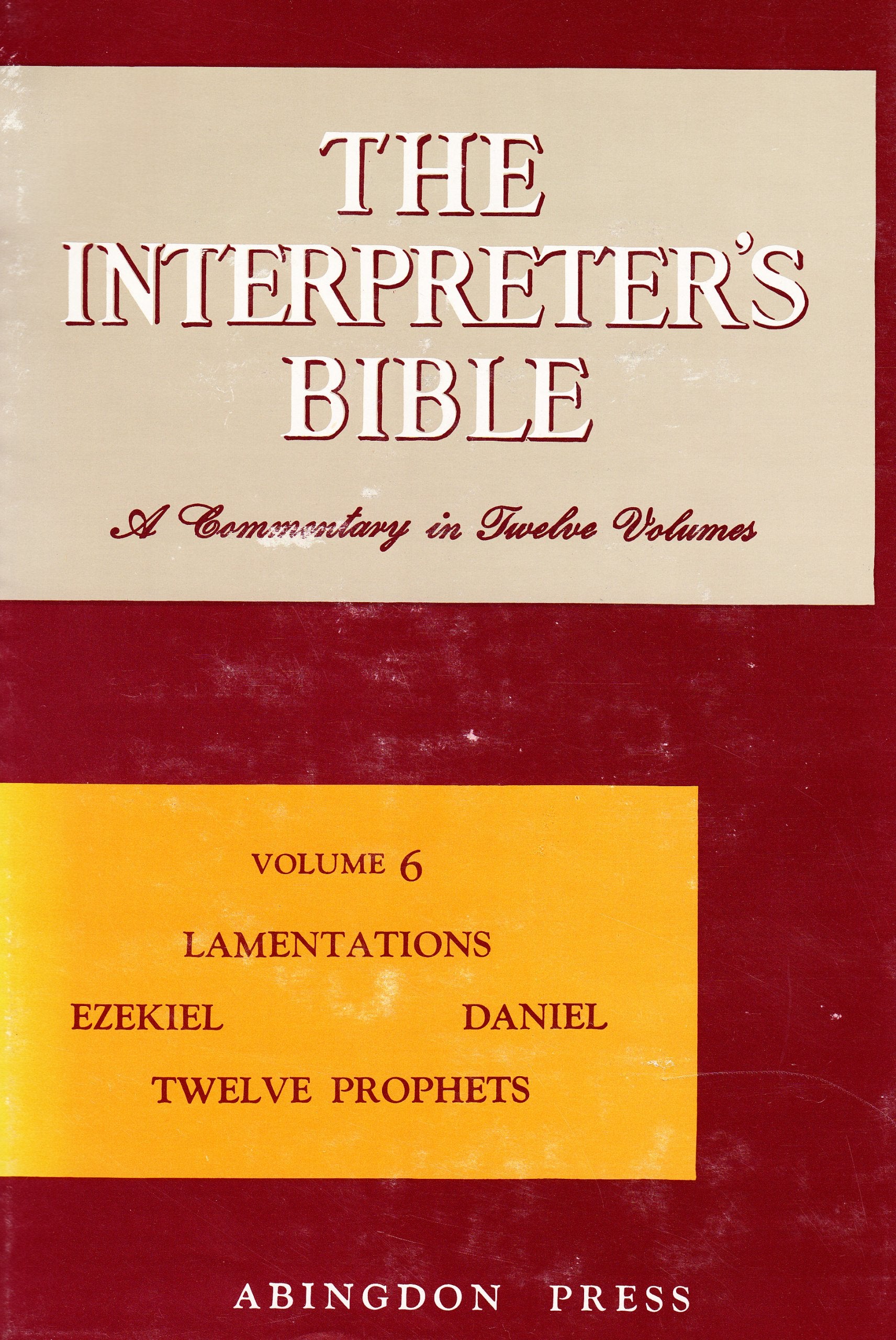 The Interpreter's Bible, Vol. 6: Lamentations, Ezekiel, Daniel, Twelve Prophets,Used