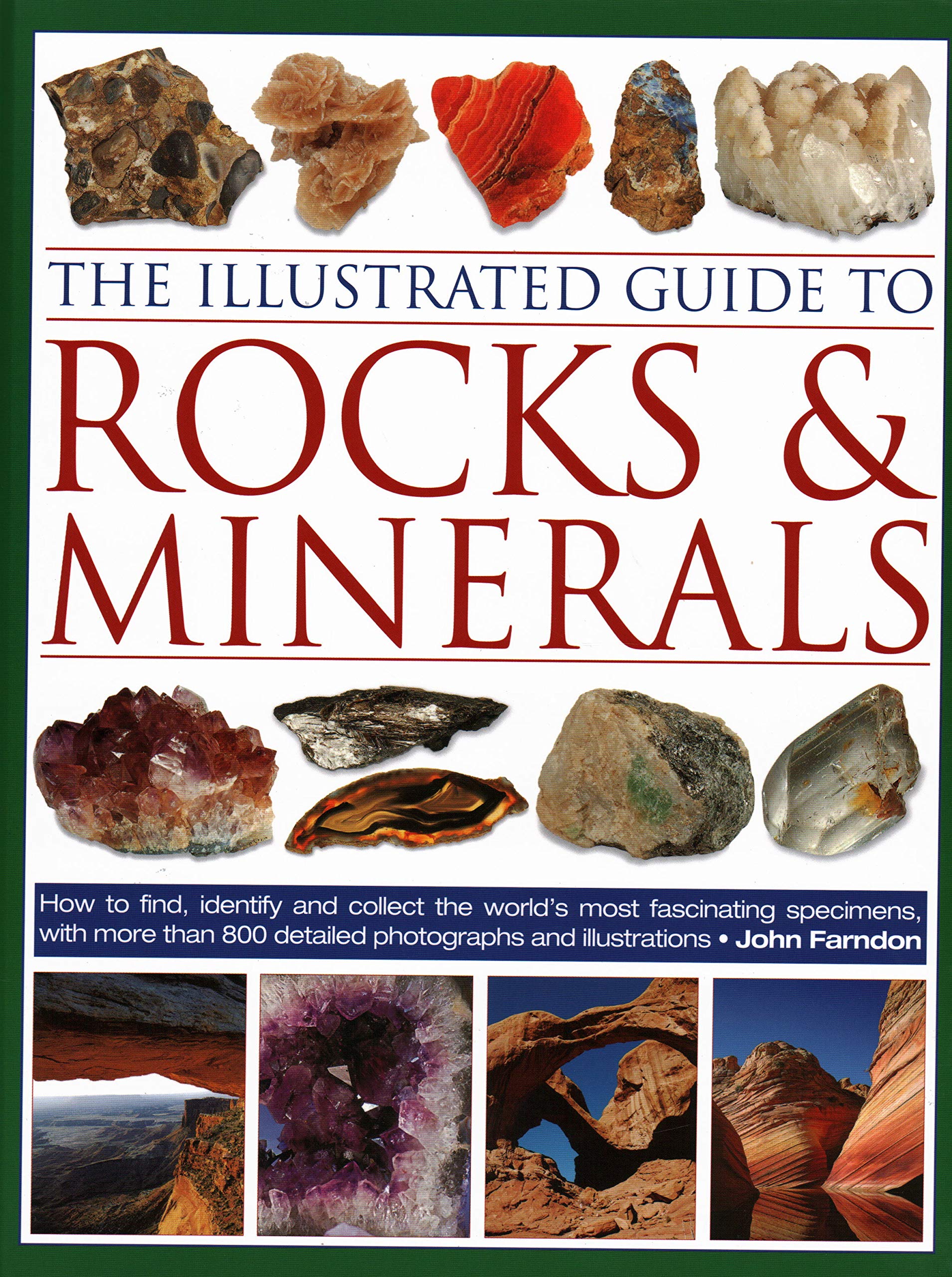 The Illustrated Guide To Rocks & Minerals: How To Find, Identify And Collect The Worlds Most Fascinating Specimens, With Over 80-used
