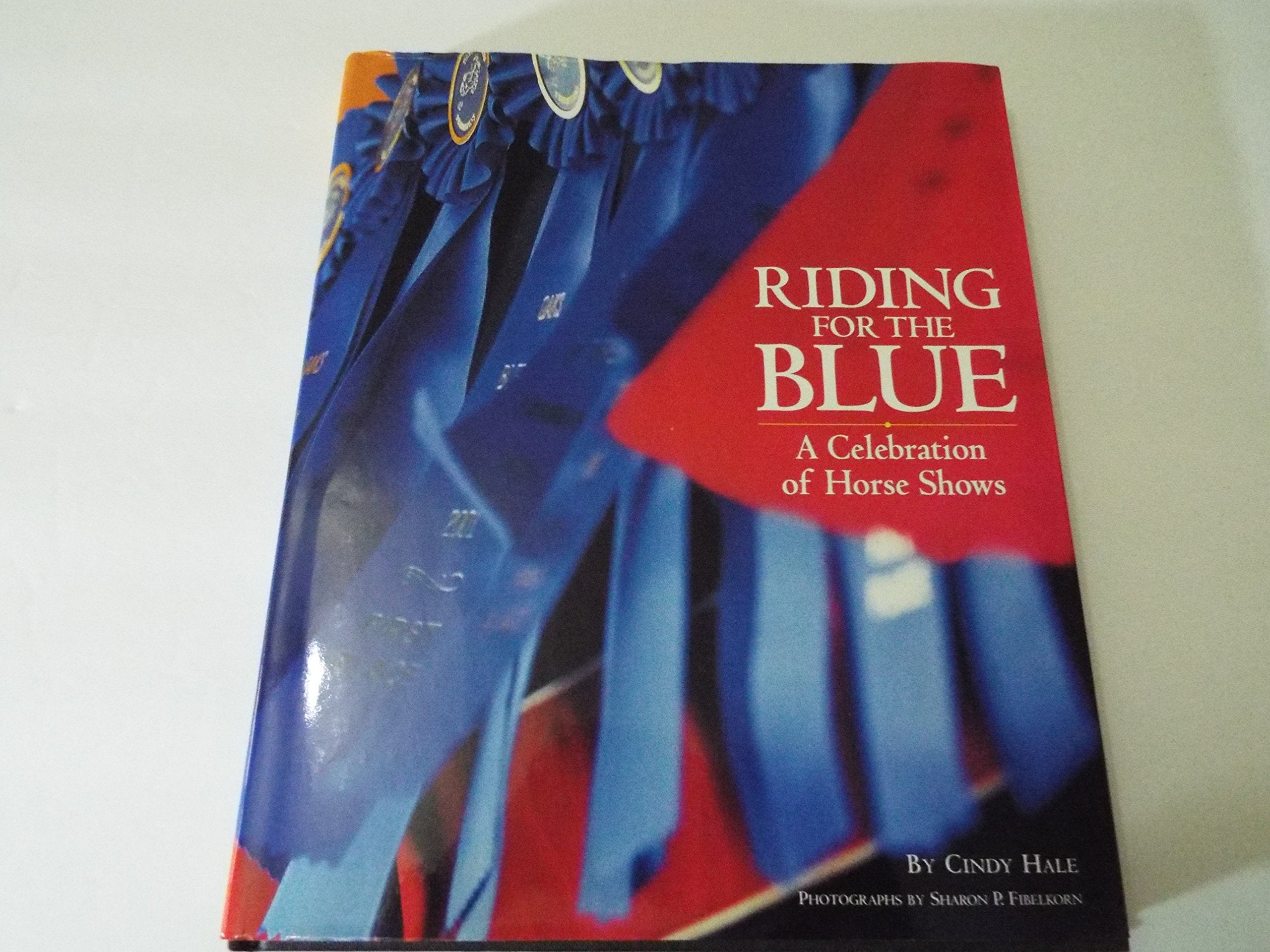 Riding for the Blue: A Celebration of Horse Shows,Used