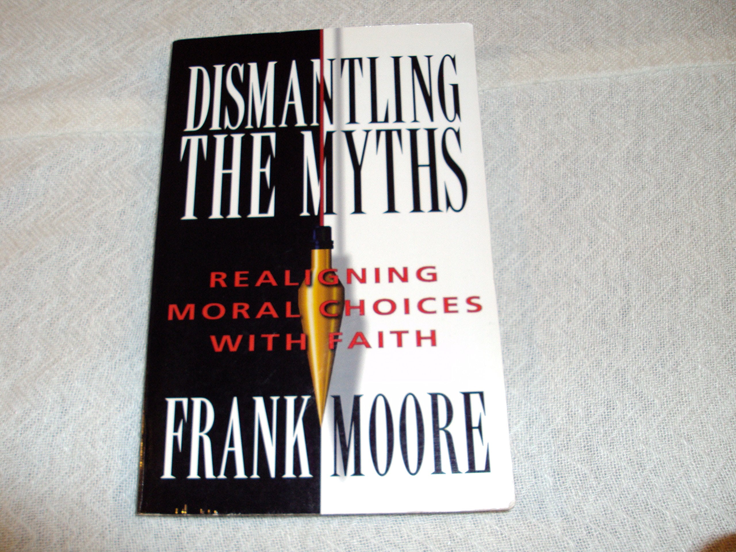 Dismantling The Myths: Realigning Moral Choices With Faith,Used