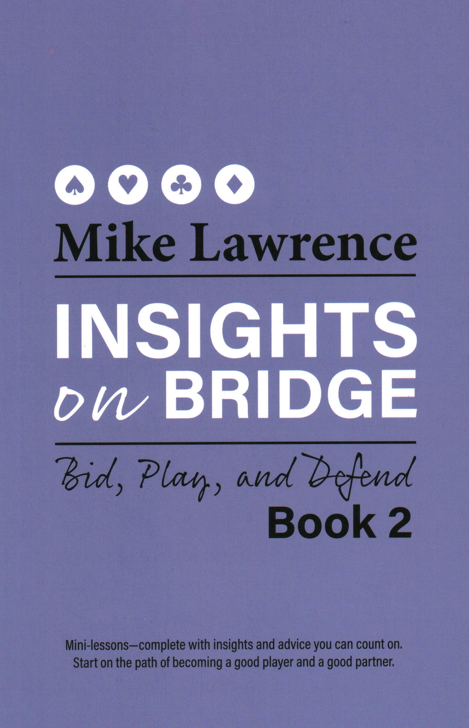 Insights On Bridge: Bid, Play, And Defend (Book 2) (Insights On Bridge, Book 2)