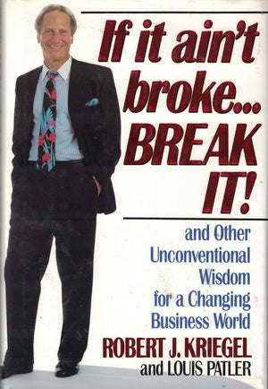 If It Aint Broke...Break It! and Other Unconventional Wisdom for a Changing Business World,Used