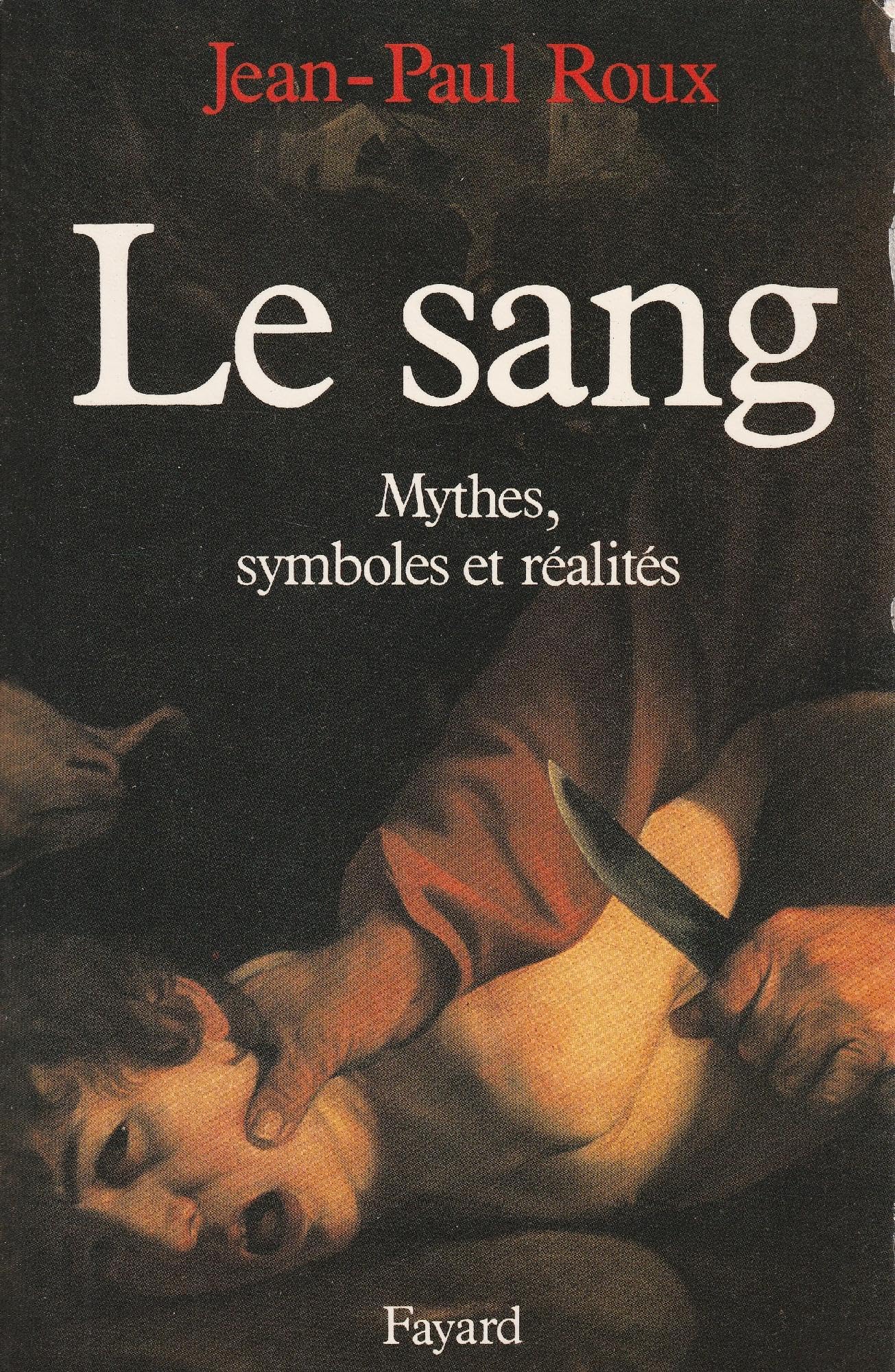 Le Sang: Mythes, symboles et ralits,Used