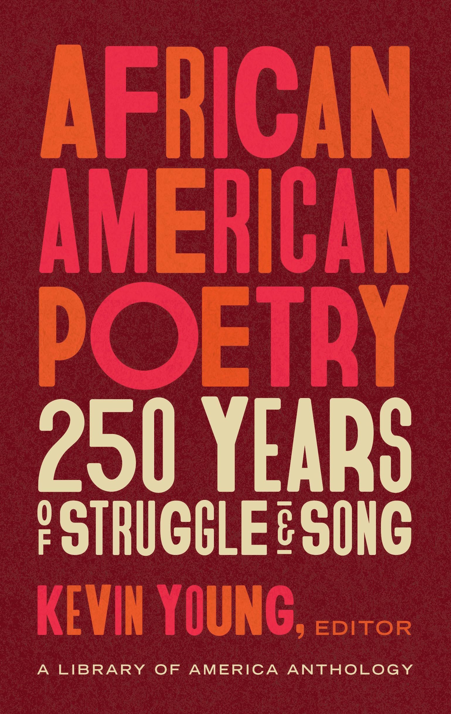 African American Poetry: 250 Years of Struggle & Song (LOA #333): A Library of America Anthology (The Library of America, 233),New