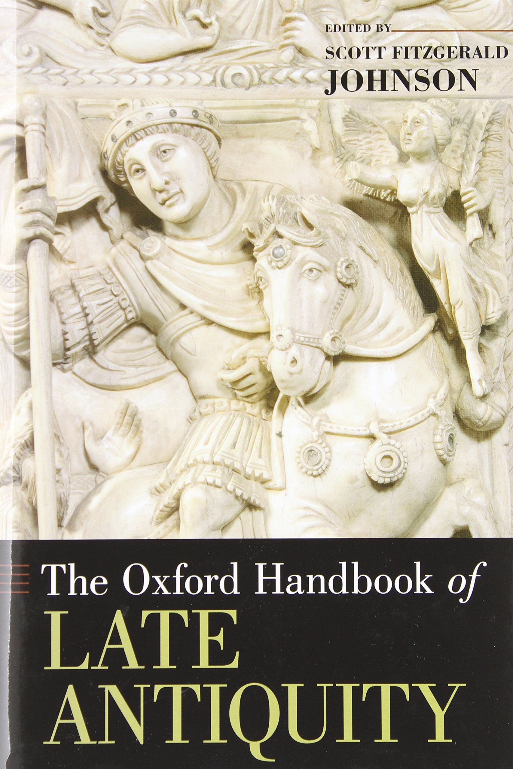 The Oxford Handbook of Late Antiquity (Oxford Handbooks),New