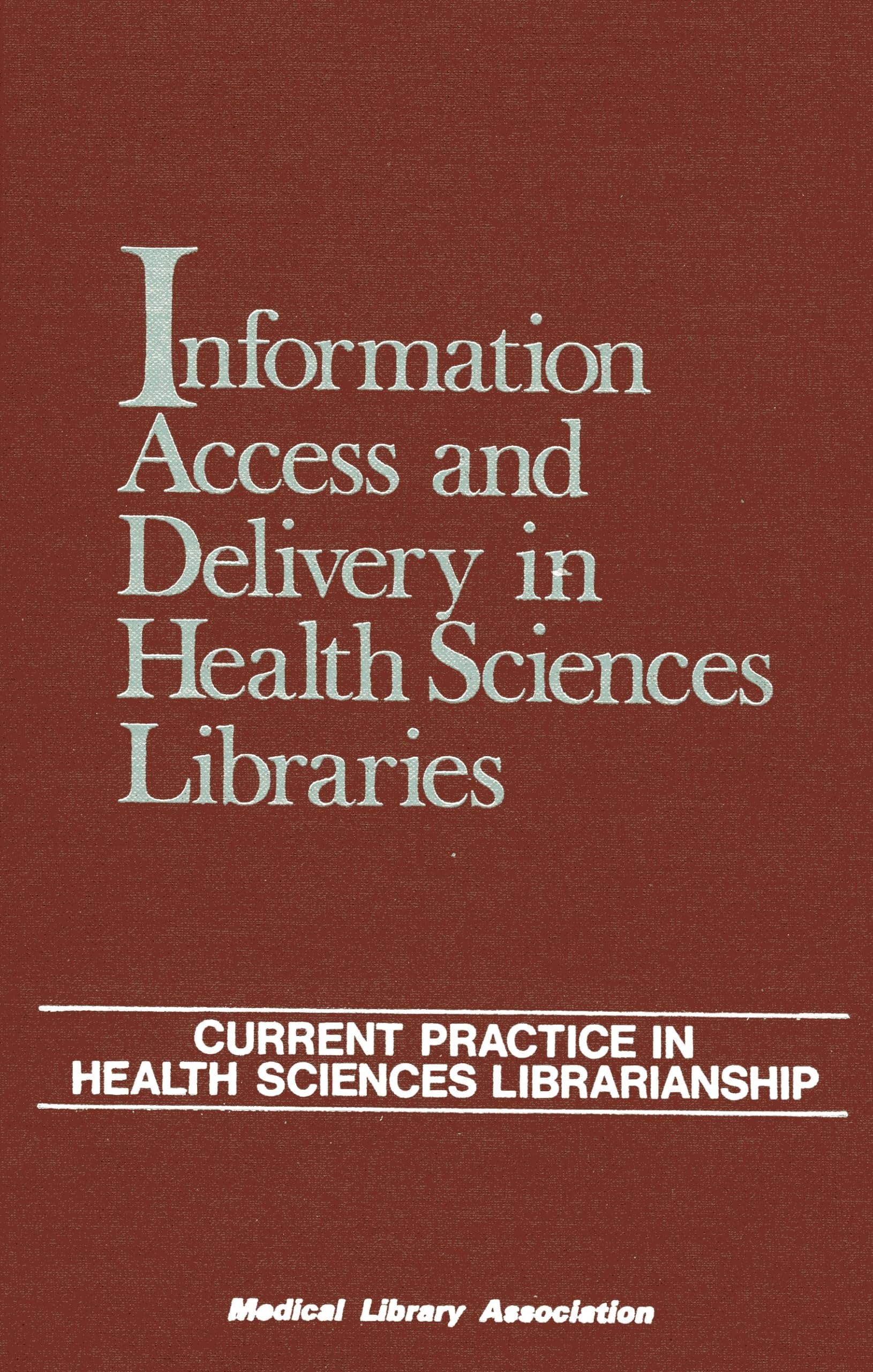 Information Access And Delivery In Health Sciences Libraries,Used