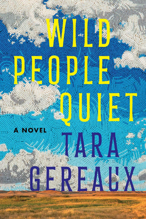 Wild People Quiet: A Novel
