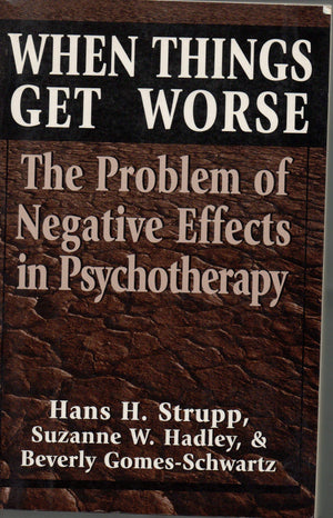 When Things Get Worse: The Problem of Negative Effects in Psychotherapy (The Master Work Series),Used