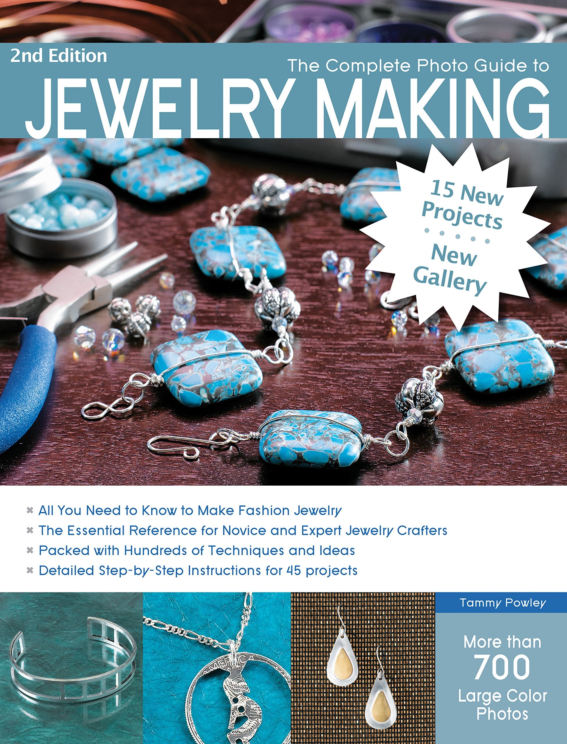The Complete Photo Guide To Jewelry Making, 2Nd Edition: 15 New Projects, New Gallery  More Than 700 Large Color Photos