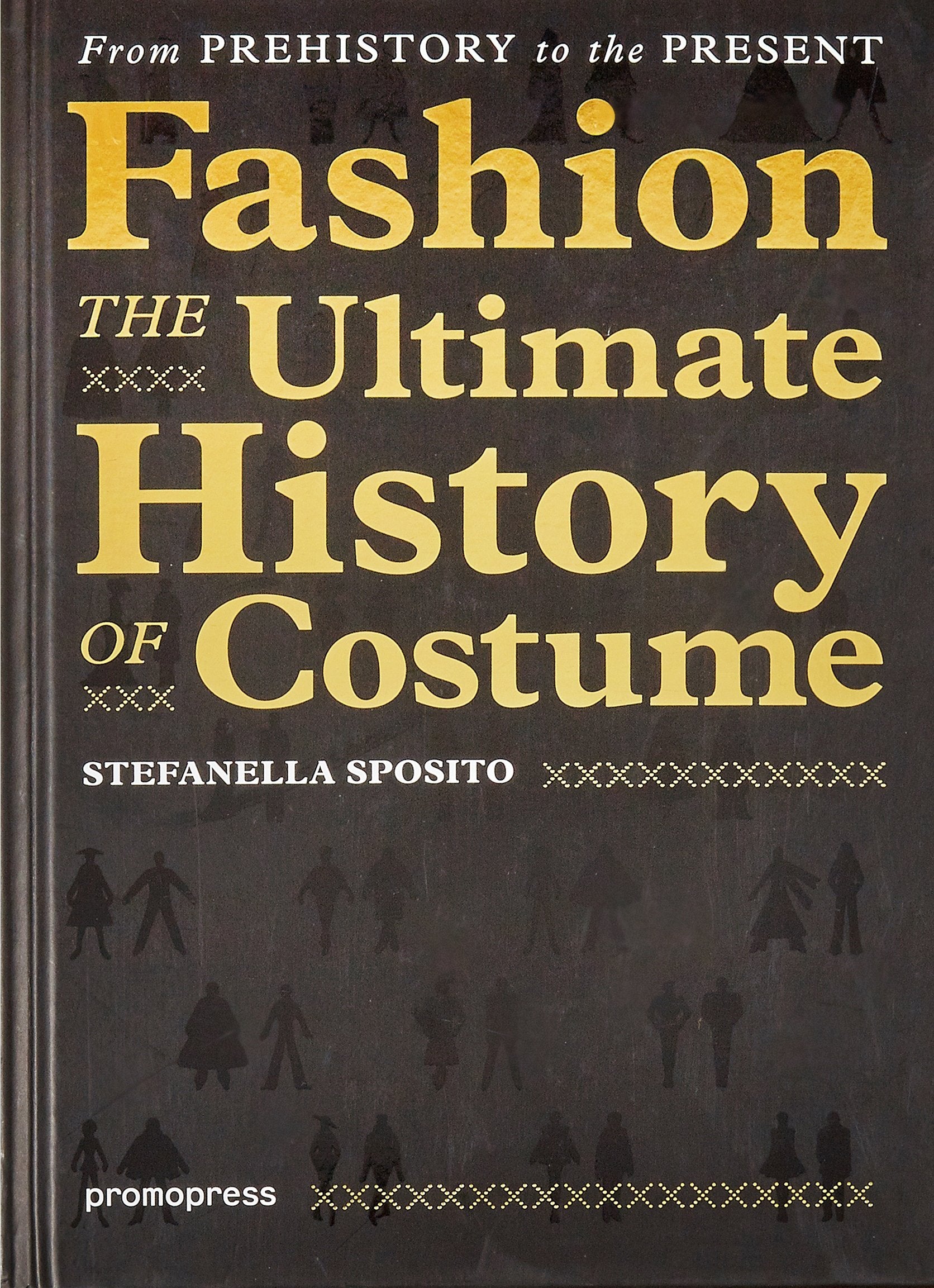 Fashion  The Ultimate History of Costume: From Prehistory to the Present Day,Used