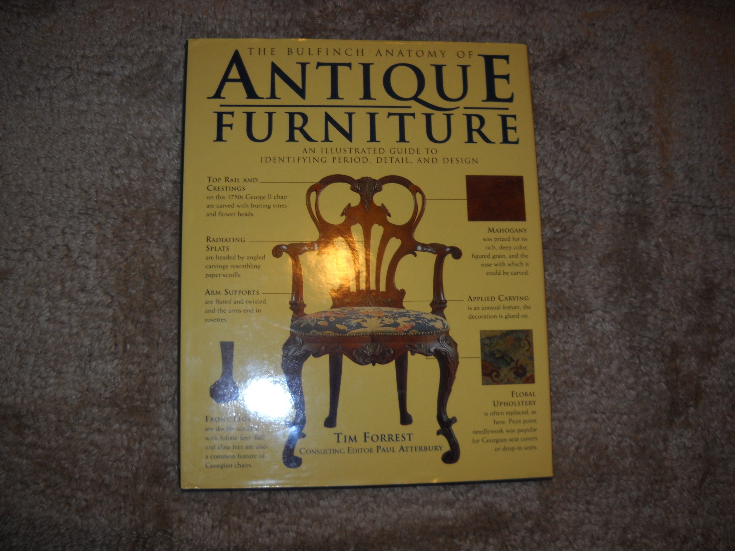 The Bulfinch Anatomy Of Antique Furniture: An Illustrated Guide To Identifying Period, Detail, And Design