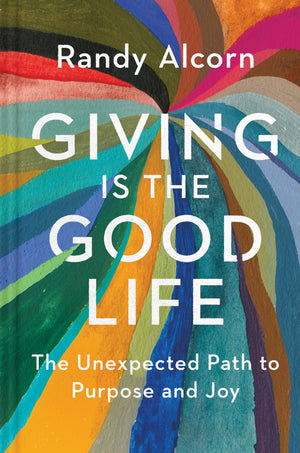 Giving Is The Good Life: The Unexpected Path To Purpose And Joy