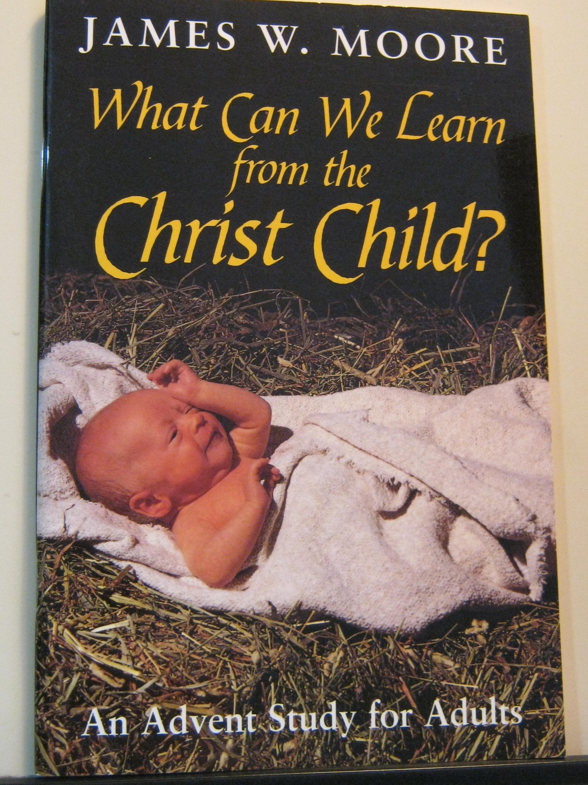 What Can We Learn from the Christ Child?: An Advent Study for Adults,Used