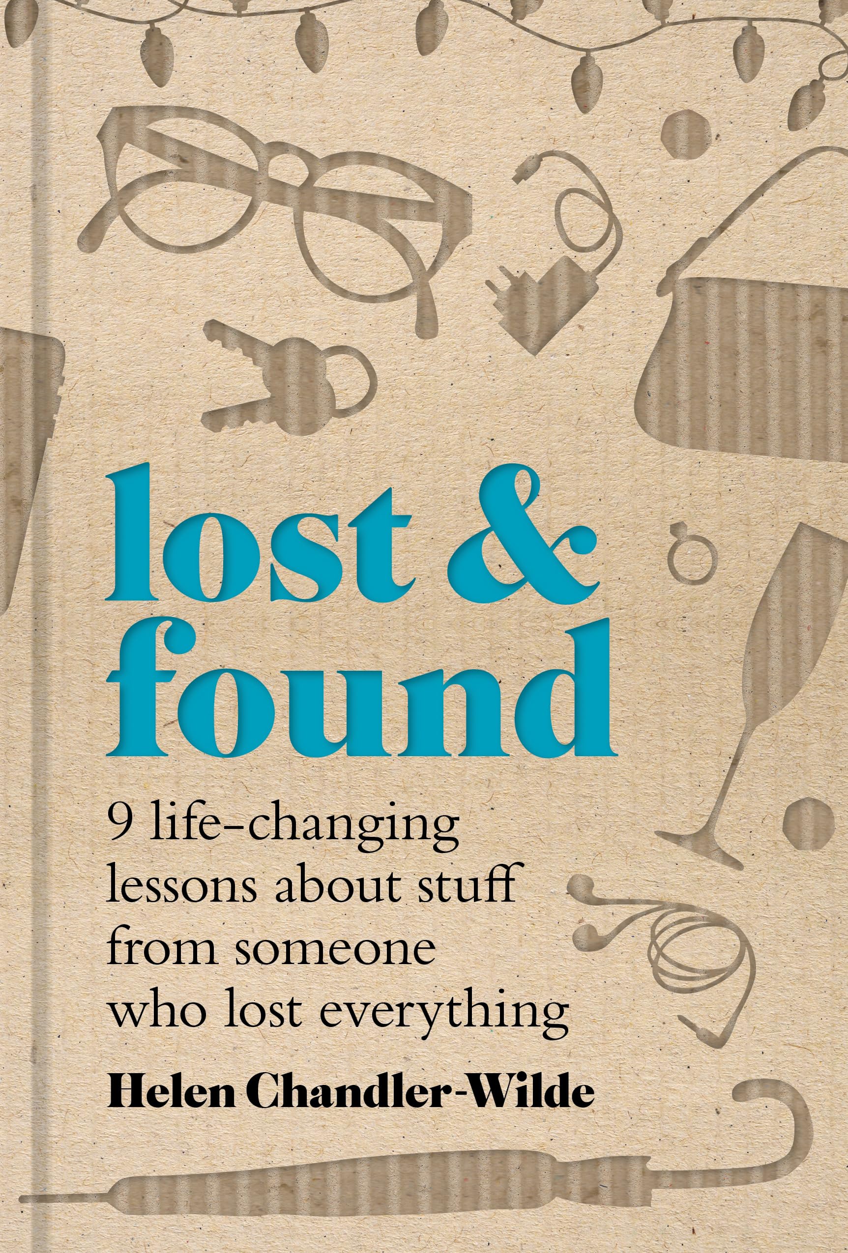 Lost & Found: Nine lifechanging lessons about stuff from someone who lost everything