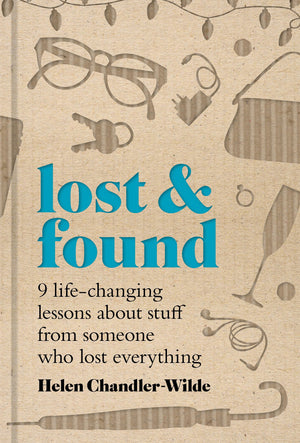 Lost & Found: Nine lifechanging lessons about stuff from someone who lost everything