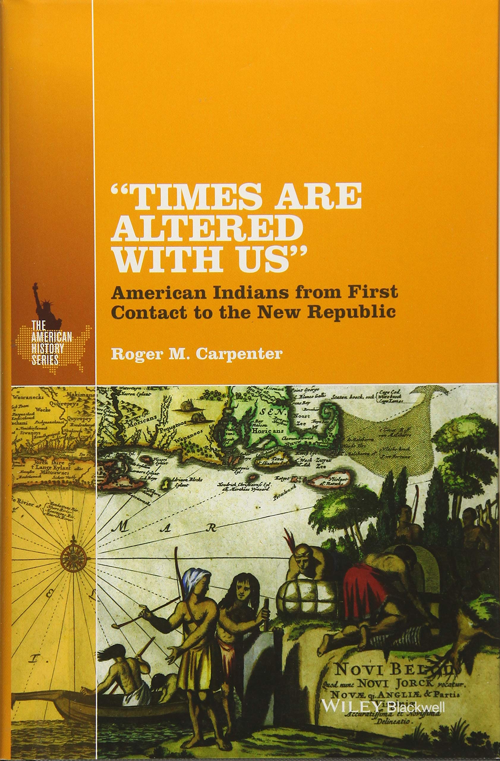 Times Are Altered With Us': American Indians From First Contact To The New Republic (The American History Series),Used