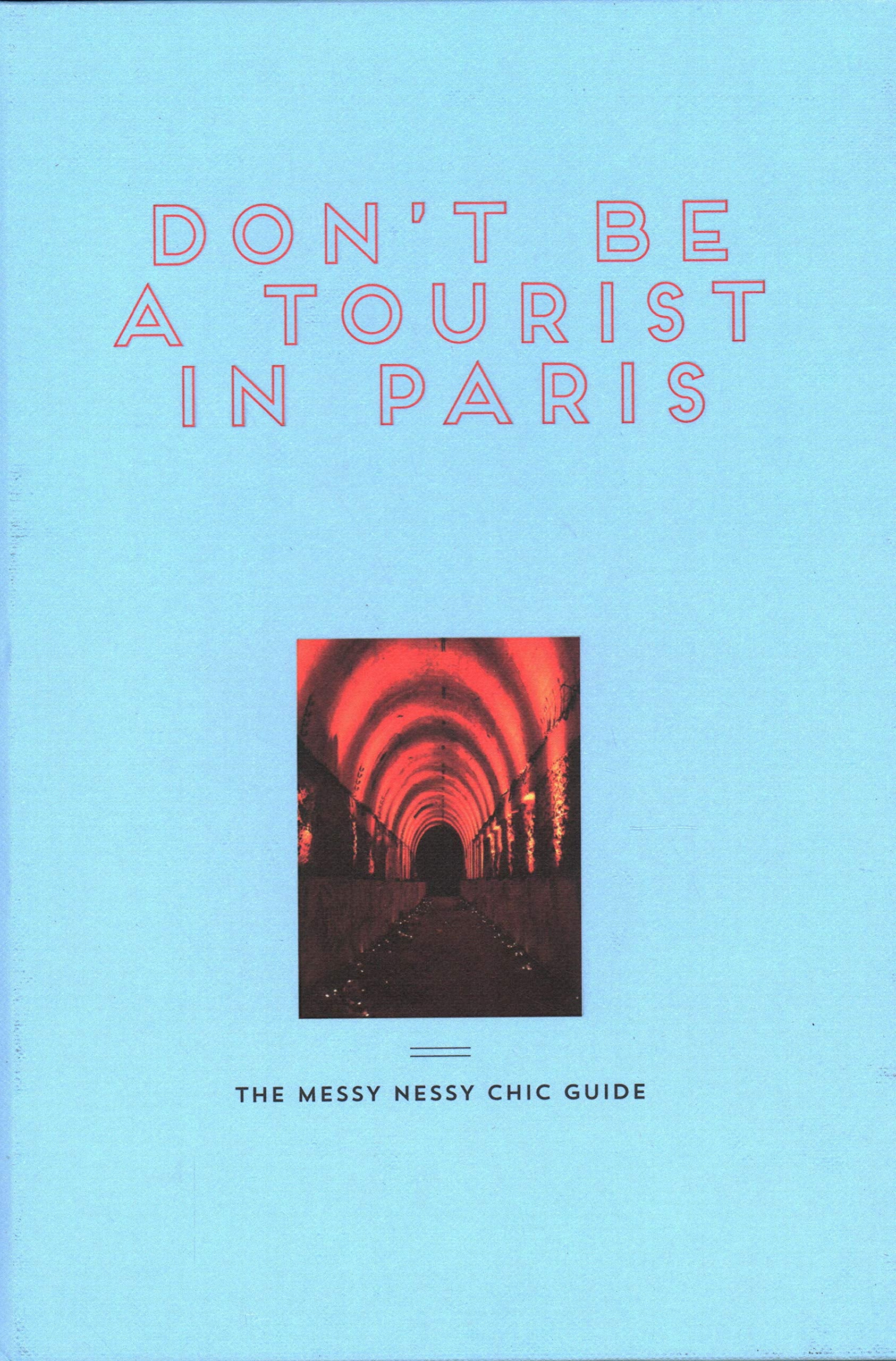 Don'T Be A Tourist In Paris: The Messy Nessy Chic Guide