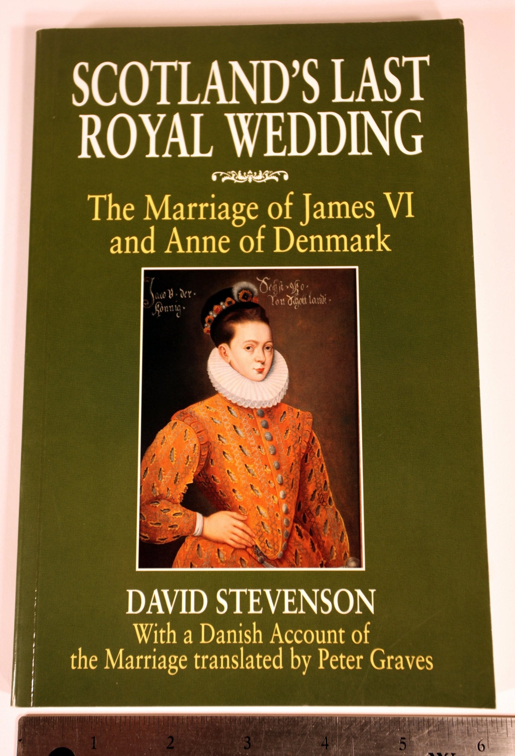 Scotland's last royal wedding: The marriage of James VI and Anne of Denmark,Used