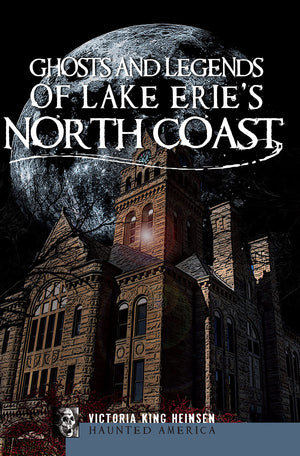 Ghosts and Legends of Lake Erie's North Coast (Haunted America),Used