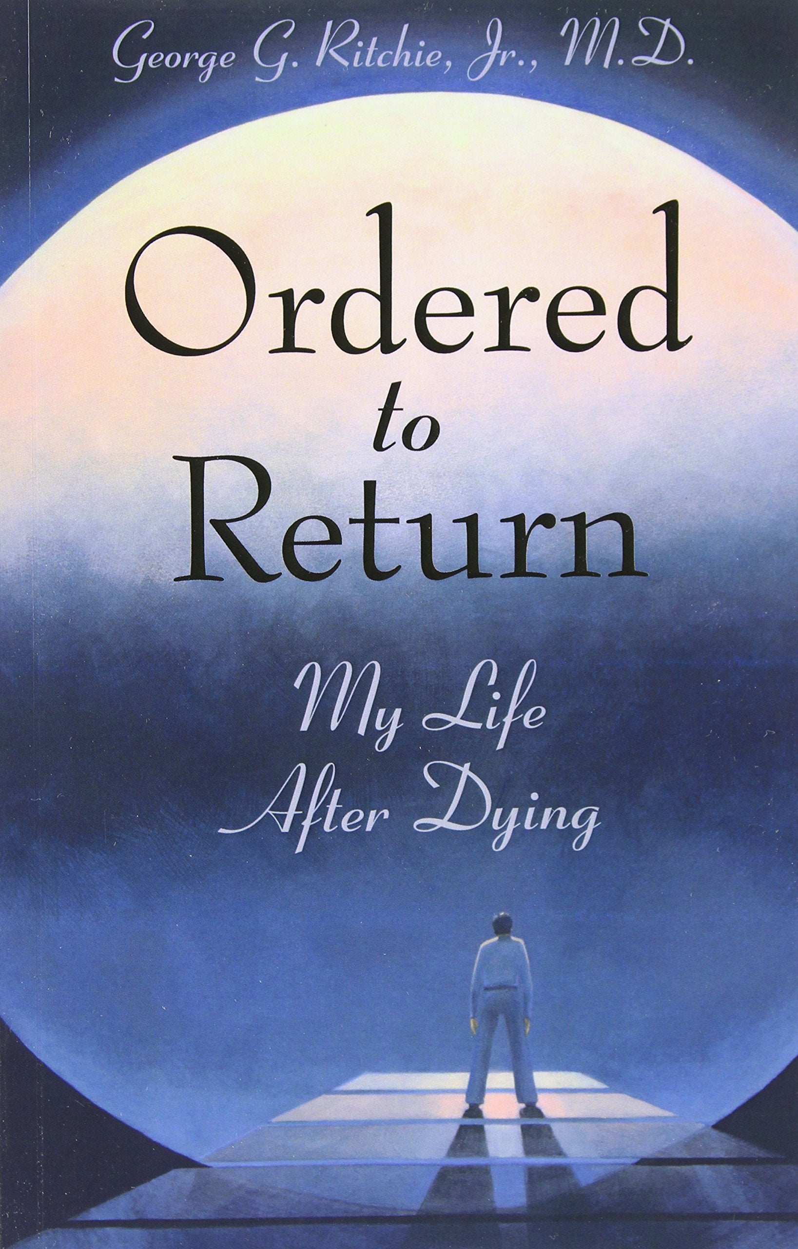 Ordered to Return: My Life After Dying,New