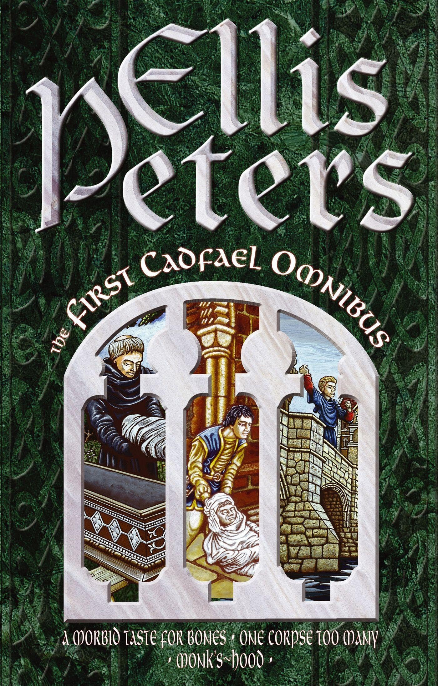 The First Cadfael Omnibus: A Morbid Taste For Bones, One Corpse Too Many, Monk'Shood