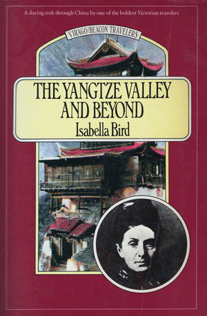 The Yangtze Valley and Beyond: An Account of Journeys in China, Chiefly in the Province of Sze Chuan and Among the ManTze of th,Used