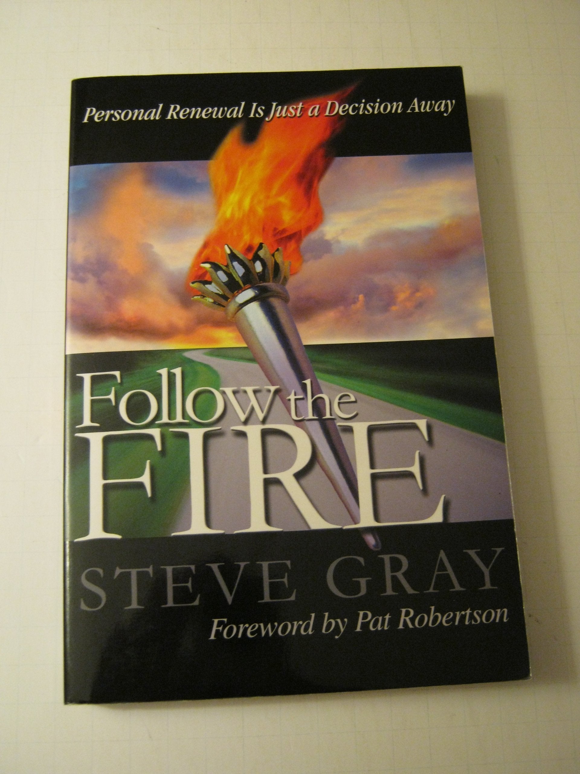 Follow the Fire: Personal Renewal Is Just a Decision Away,Used