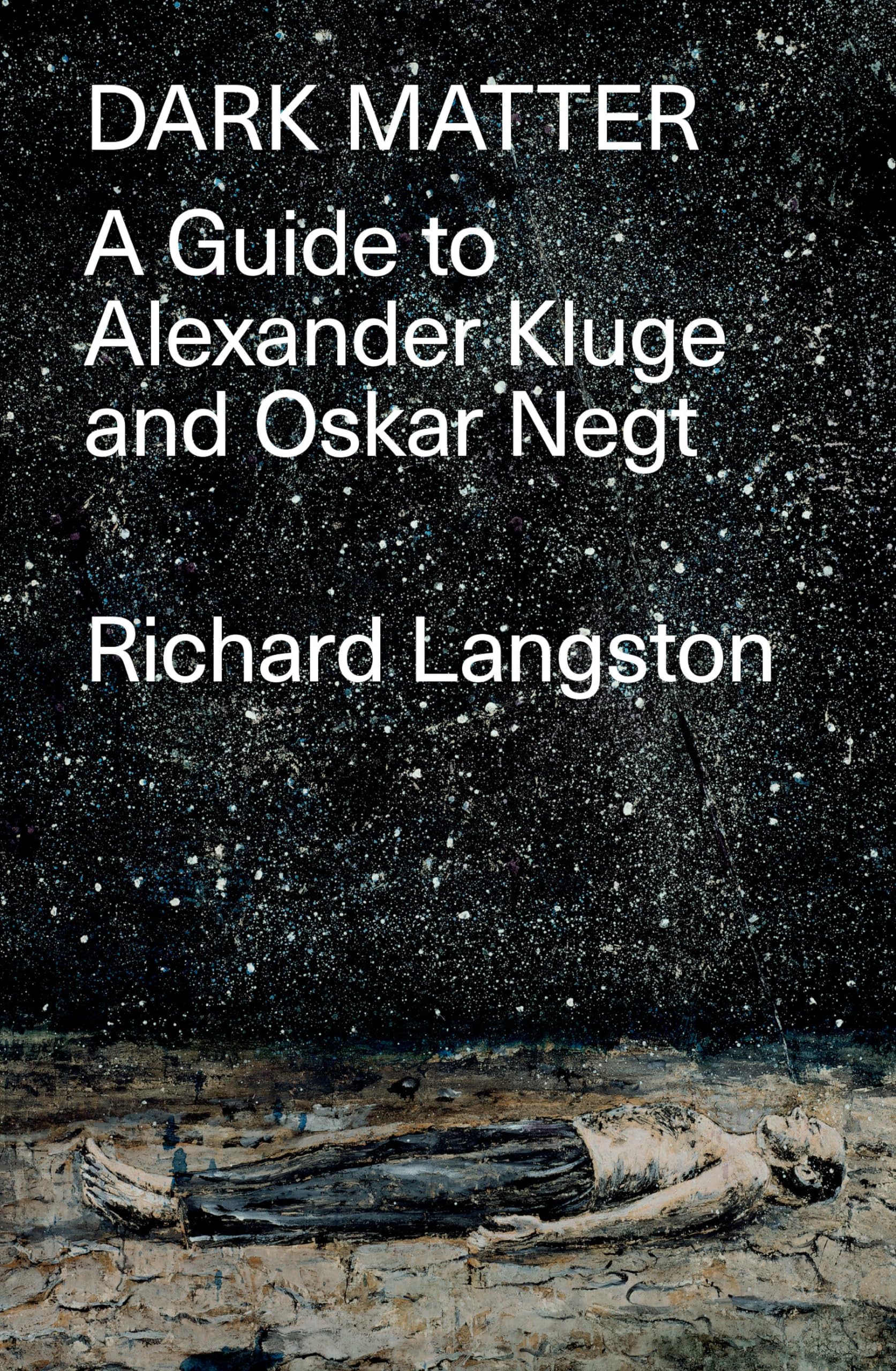 Dark Matter: In Defiance of Catastrophic Modernity: A Fieldguide to Alexander Kluge and Oskar Negt,Used